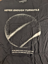 Load image into Gallery viewer, TURNSTILE | Never Enough T-shirt ~Never Worn~ M L XL 2XL