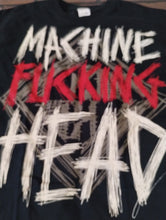 Load image into Gallery viewer, MACHINE HEAD - Machine F&#39;N Head T-shirt ~Never Worn~ XL